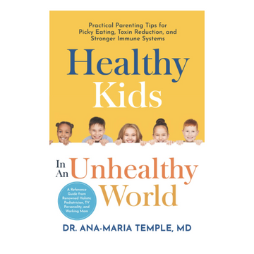 DR. ANA MARIA TEMPLE, MD - HEALTHY KIDS IN AN UNHEALTHY WORLD