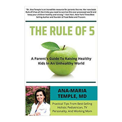 DR. ANA-MARIE TEMPLE- THE RULE OF 5: A PARENT’S GUIDE TO RAISING HEALTHY KIDS IN AN UNHEALTHY WORLD