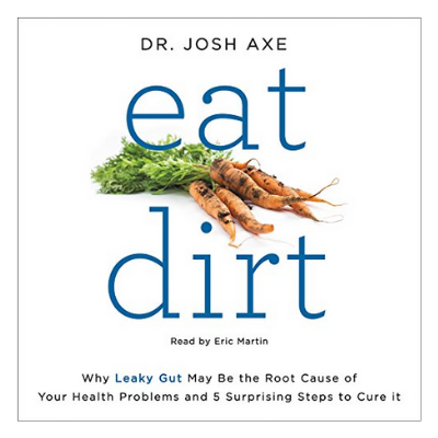 DR. JOSH AXE- EAT DIRT