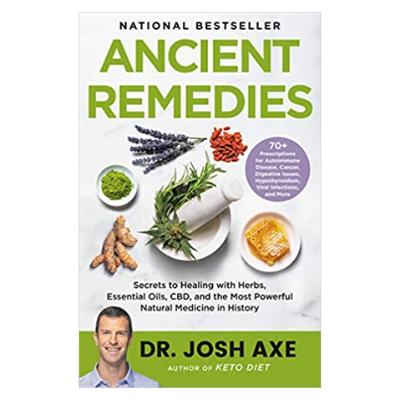 DR. JOSH AXE- ANCIENT REMEDIES