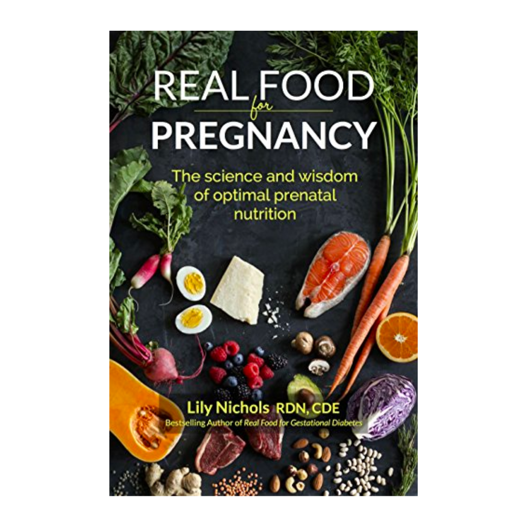 Lily Nichols- Real Food for Pregnancy